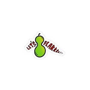 May include: A die-cut sticker featuring a vibrant green pear-shaped graphic with a black outline. The text "LET'S PEARRRR!!!" is written in bold red capital letters, with "LET'S" on the left and "PEARRRR!!!" on the right of the central pear.