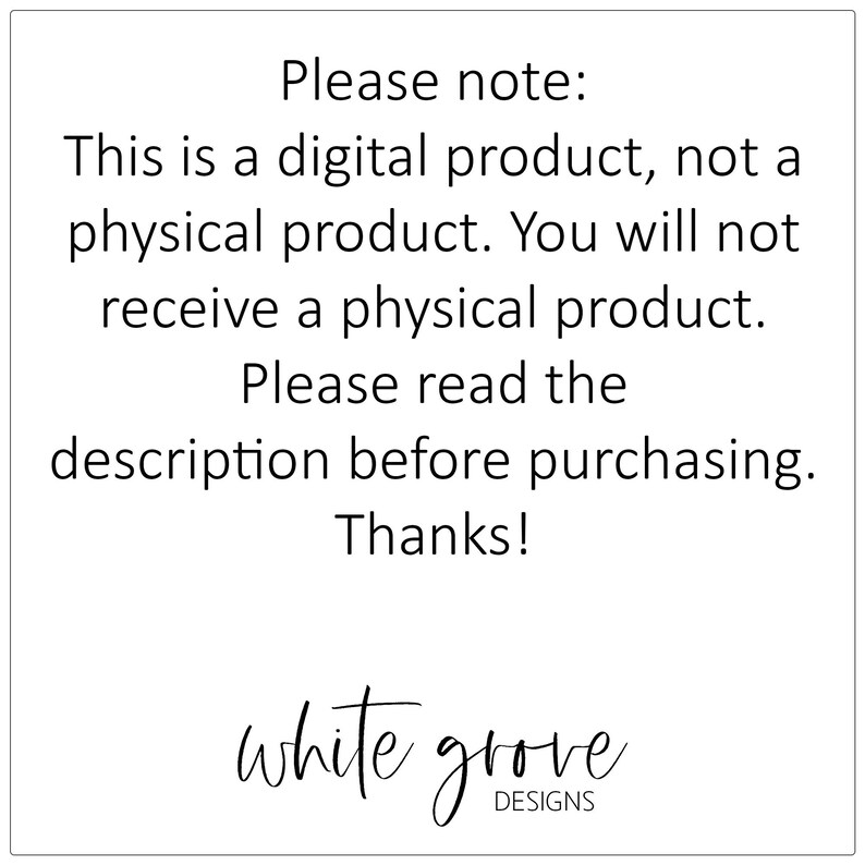 May include: Please note: This is a digital product, not a physical product. You will not receive a physical product. Please read the description before purchasing. Thanks! white grove DESIGNS