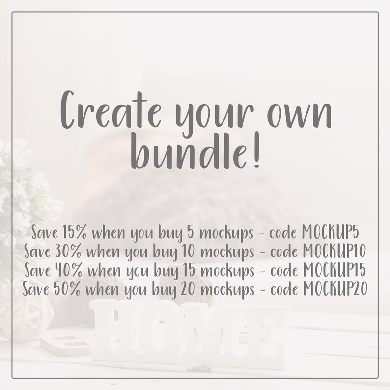May include: Create your own bundle! Save 15% when you buy 5 mockups, 30% when you buy 10, 40% when you buy 15, and 50% when you buy 20. Use the codes MOCKUP5, MOCKUP10, MOCKUP15, and MOCKUP20 at checkout.