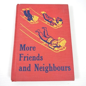 May include: A vintage book titled "More Friends and Neighbours" with a red cover. The cover features illustrations of children sledding in yellow and blue. The title is in blue text.
