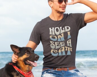 Cat Lover Tee, Hold On I See A Cat, Groovy Cat Shirt for Men, Easily Distracted By Cats, Loves Cats Tshirt, Cat Lover Gifts, Cat Mom Gift