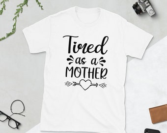 Tired as a Mother | Short-Sleeve Unisex T-Shirt