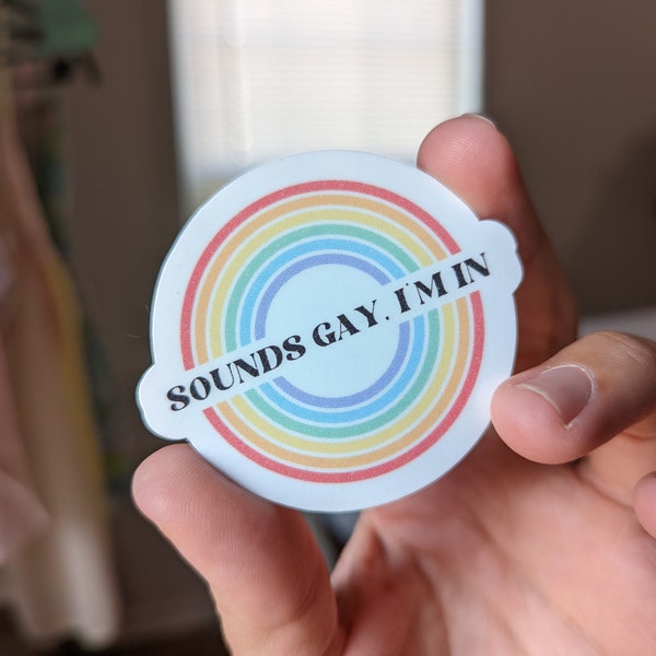 Sounds Gay I'm In Sticker Waterproof LBGT Pride Rainbow Sticker Decal for Water bottle Laptop