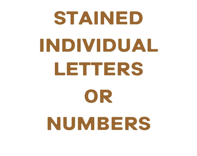 Stained Rounded Letters Custom Made from Poplar Wood for Inside Use.  Available in 6" and 8". Available in Multiple Stains