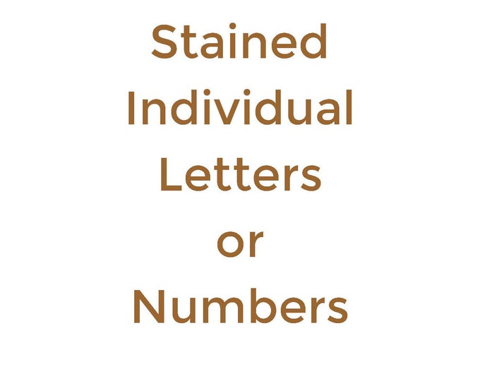 Stained Traditional Letters Custom Made from Poplar Wood for Inside Use.  Available in 6" and 8". Available in Multiple Stains