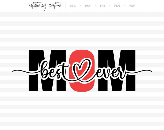 Best Mom Ever SVG Happy Mother’s Day SVG Mom Svg Best - Etsy