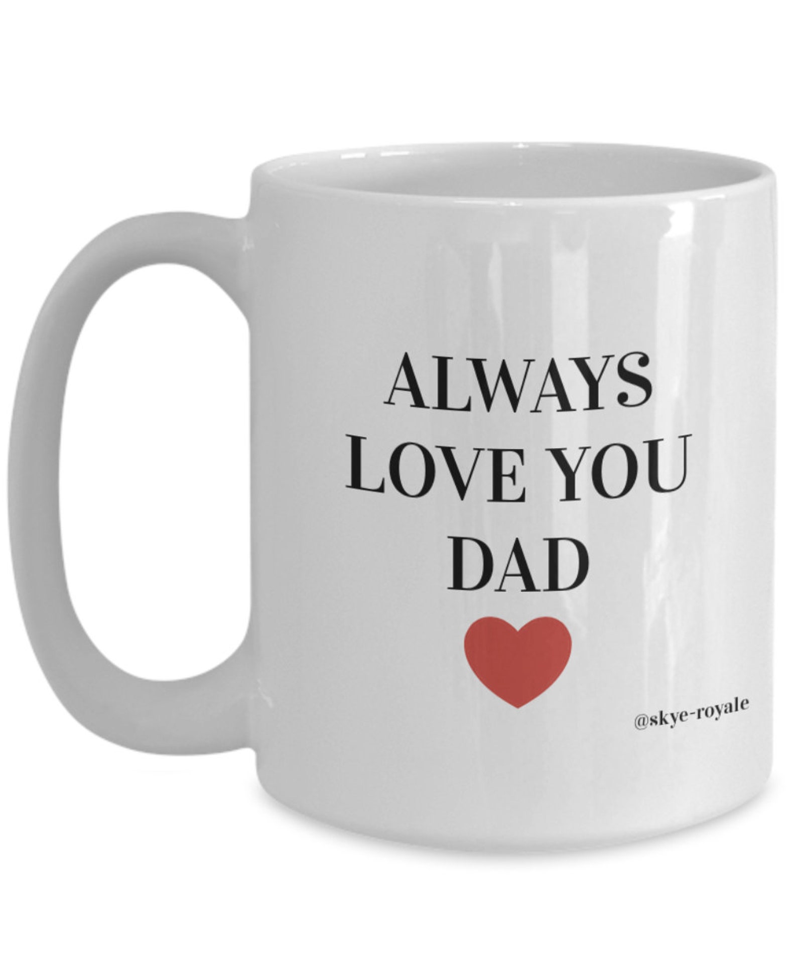 Always Love You DAD 15oz Coffee Mug | Etsy