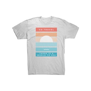There is a world to sea travel shirt