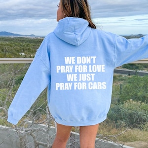 We Don&#39;t Pray For Love, We Just Pray For Cars Hoodie | Formula 1 Sweatshirt Inspired F1 Unisex Hoodie