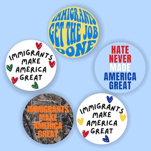 Immigrants Make America Great Button | Pin Accessories | Hate Never Made America Great | Immigrants Get The Job Done | Activism Diversity
