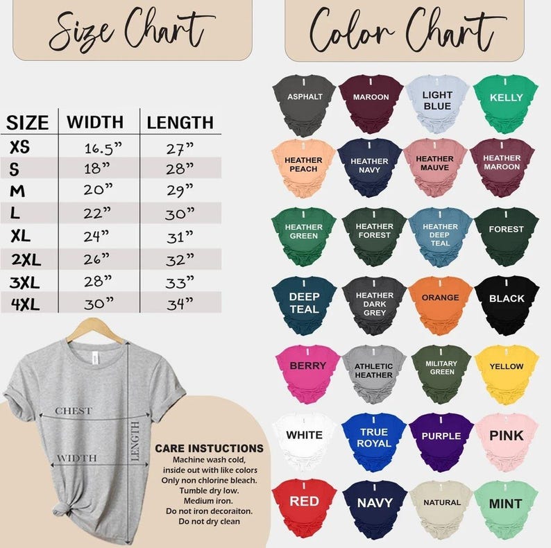 May include: Size chart for t-shirts with measurements in inches for width and length. Color chart with 24 different color options for t-shirts.  The colors include: asphalt, maroon, light blue, kelly, heather peach, heather navy, heather mauve, heather maroon, heather green, heather forest, heather deep teal, forest, deep teal, heather dark grey, orange, black, berry, athletic heather, military green, yellow, white, true royal, purple, pink, red, navy, natural, and mint.