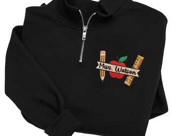 Embroidered Custom Teacher Sweatshirt, Personalized Teacher Quarter Zip