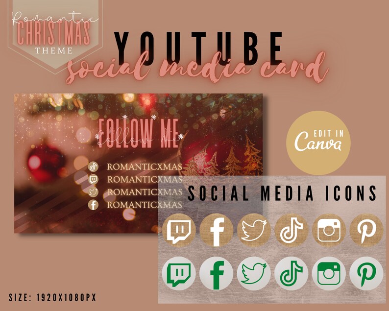 May include: A social media card template with a romantic Christmas theme. The card features a blurred background of a Christmas tree with lights and ornaments. The text "FOLLOW ME" is displayed in a pink font. The card includes social media icons for Twitch, Facebook, Twitter, TikTok, Instagram, and Pinterest. The text "EDIT IN Canva" is displayed in a circle with a brown background. The text "ROMANTICXMAS" is displayed below each social media icon. The text "SOCIAL MEDIA ICONS" is displayed in a black font. The text "SIZE: 1920X1080PX" is displayed at the bottom of the card.