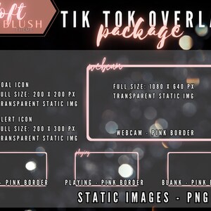 May include: A pink and white graphic design for a TikTok overlay package. The design features a blurred background of white lights and the text "Soft Blush Theme" and "TikTok Overlay Package". The design includes a webcam frame, a chat frame, a playing frame, and a blank frame. The frames are all outlined in pink and have a pink border. The text "Static Images - PNG" is at the bottom of the design.