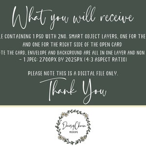 May include: A green background with white text that reads "What you will receive - 1 ZIP FILE CONTAINING 1 PSD WITH 2NO. SMART OBJECT LAYERS, ONE FOR THE LEFT SIDE AND ONE FOR THE RIGHT SIDE OF THE OPEN CARD (PLEASE NOTE THE CARD, ENVELOPE AND BACKGROUND ARE ALL IN ONE LAYER AND NON MOVEABLE) - 1 JPEG: 2700PX BY 2025PX (4:3 ASPECT RATIO) PLEASE NOTE THIS IS A DIGITAL FILE ONLY. Thank You" and a daisy chain logo with the text "Daisy Chain MOCKUPS".