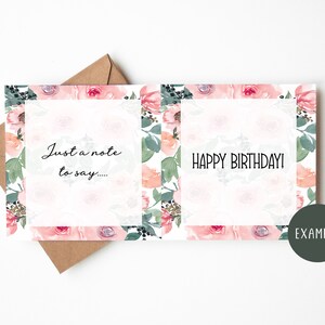 May include: A floral birthday card with a pink and green floral border. The card says "Just a note to say..." on the left side and "Happy Birthday!" on the right side. The word "EXAMPLE" is written in a circle on the bottom right corner of the card.