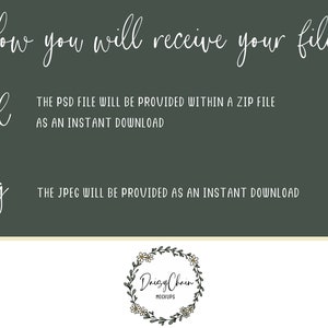 May include: Text explaining how digital files are delivered. The PSD file will be provided within a ZIP file as an instant download. The JPEG will be provided as an instant download. The text is white on a dark green background. The bottom of the image has a white line and a floral wreath with the text "Daisy Chain Mockups".