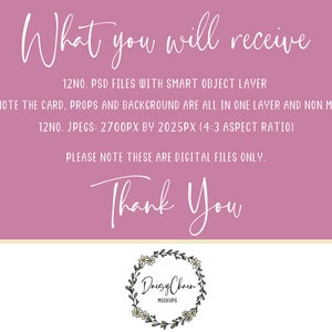 May include: Pink background with white text that reads "What you will receive" and lists 12 PSD files with smart object layers and 12 JPEGs at 2700 pixels by 2025 pixels. The text also states that the card, props, and background are all in one layer and non-moveable. The text also states that these are digital files only. The text "Thank You" is written in white cursive. A white circle with a floral wreath and the text "Daisy Chain Mockups" is at the bottom of the image.