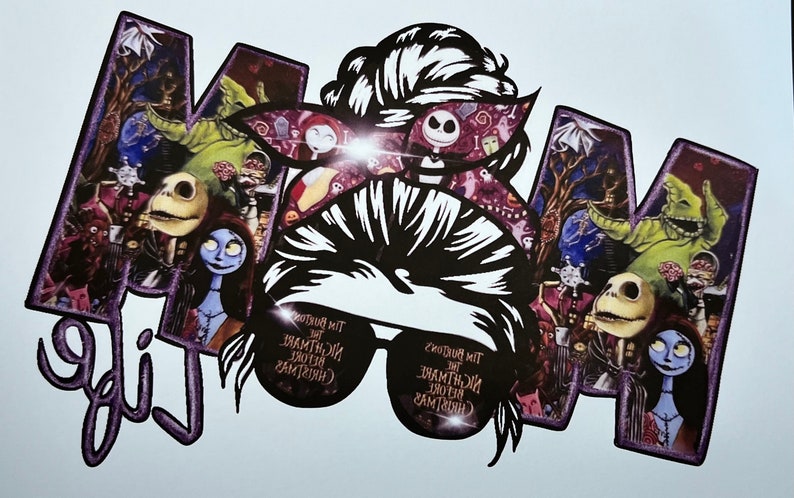 May include: A black and white illustration of a woman with a messy bun and sunglasses. The background is filled with characters from the movie "The Nightmare Before Christmas". The text "Mom Life" is written in purple below the illustration.