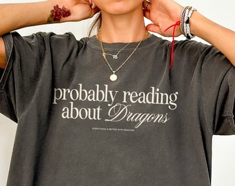 Probably Reading About Dragons Comfort Colors Shirt, Booktok Gift