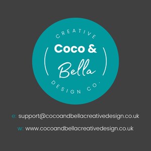 May include: A teal circle logo with the text "Creative Coco & Bella Design Co." in white. The text "Coco & Bella" is in a handwritten font. Below the logo, the text "e: support@cocoandbellacreativedesign.co.uk" and "w: www.cocoandbellacreativedesign.co.uk" is in white.