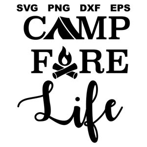 Camp Fire Life, Camping Merch, T-Shirt, Svg, Silhouette, Camping, Tente, Vie de feu de camp, Extérieur, DXF, EPS, PNG, Fichier coupé, Téléchargement instantané
