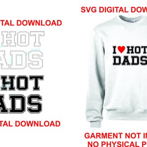 I Love Hot Dads SVG Download- Please Read Description