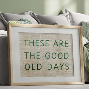 These Are The Good Old Days Print Inspirational Family Wall Art Horizontal Happy Positive Quote Motivational Home Decor Digital Download