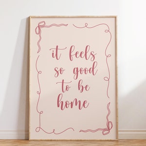 It feels so good to be home Art Print, Pink Hand drawn Home Poster, Daily Reminders, Affirmation Poster Bedroom Art, Dorm Decor, cool art
