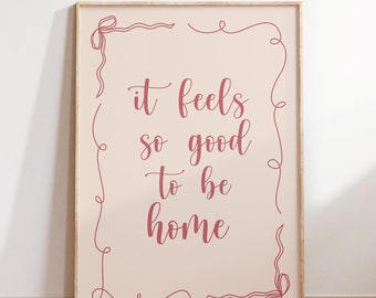 It feels so good to be home Art Print, Pink Hand drawn Home Poster, Daily Reminders, Affirmation Poster Bedroom Art, Dorm Decor, cool art