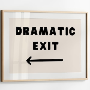 Dramatic Exit Arrow Pointing Left Art Print, Funny Neutral Print Entryway Decor, Hallway Typography Wall Art, Dorm Decor, Office wall art