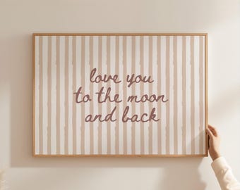 Love you to the moon and back Print, Neutral Bedroom Print, Trendy Wall Decor, Digital Download, Striped Horizontal Poster