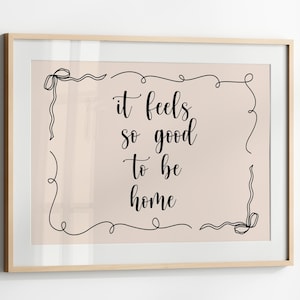 It feels so good to be home Art Print, Black Neutral Hand drawn Home Poster, Daily Reminders Affirmation Poster, Bedroom Art, Dorm Decor