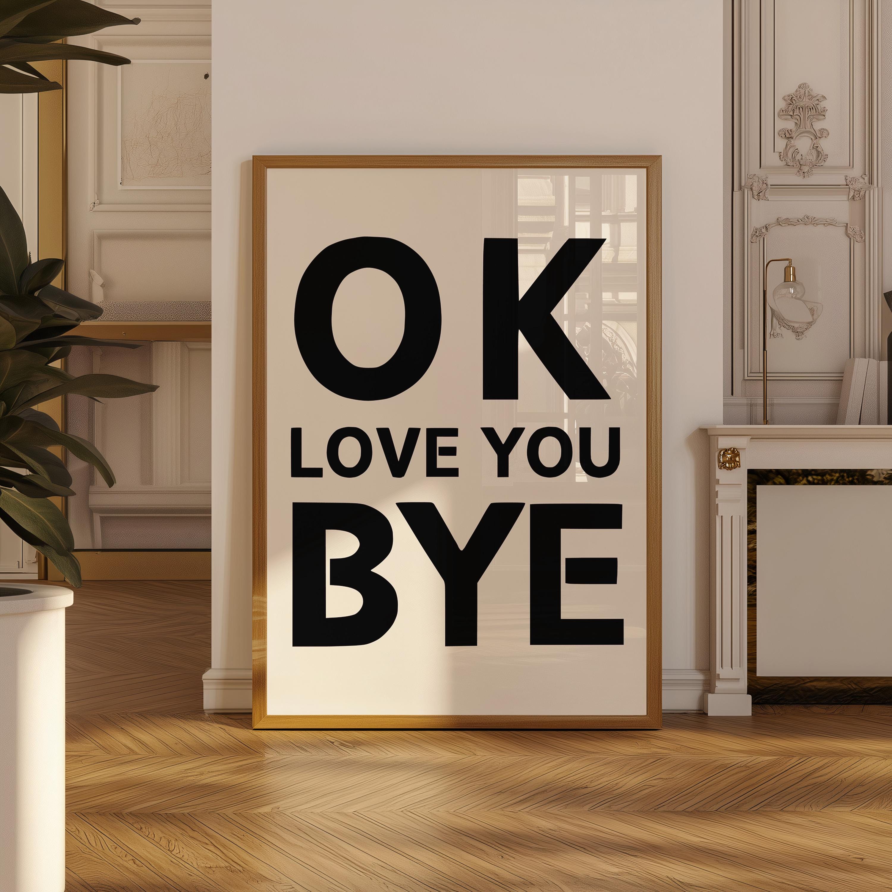 Ok Love You Bye Horizontal - Etsy