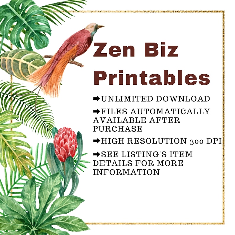May include: Watercolor design with tropical leaves, a bird, and a red flower. Text reads "Zen Biz Printables" with details about unlimited downloads, automatic availability after purchase, and high resolution.