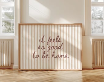 It Feels So Good To Be Home Print, Neutral Stripe Wall Art , Digital Download