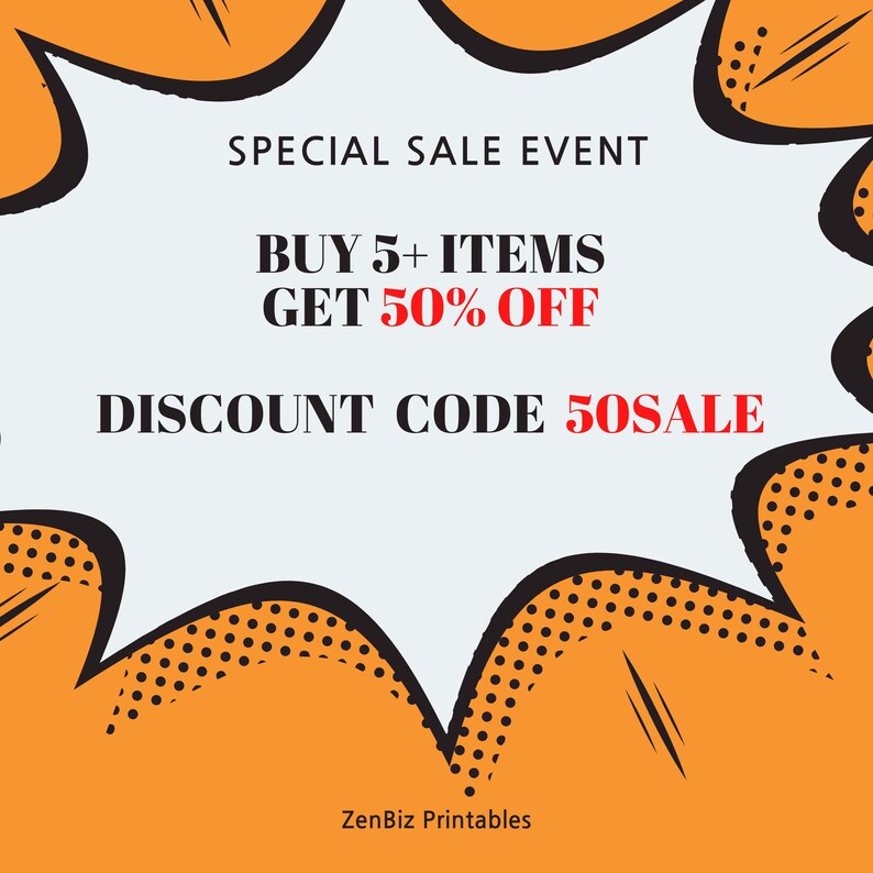 May include: An orange and white graphic with the text "SPECIAL SALE EVENT", "BUY 5+ ITEMS GET 50% OFF", and "DISCOUNT CODE 50SALE". The image has a comic book style speech bubble design. The text "ZenBiz Printables" is at the bottom.