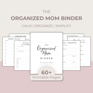 May include: A collection of white printable planner pages titled The Organized Mom Binder, featuring sections for a weekly meal plan, grocery list, cleaning routine, and goals. The central page displays the text 60+ Printable Pages in a soft beige oval.