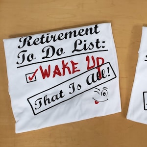 Retirement To Do List T-shirt/Retiree Gift