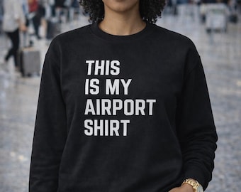 Sudadera unisex "This Is My Airport" (regalo para viajeros relajados)