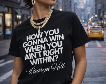 Maglietta con testo di "How You Gonna Win" di Lauryn Hill / Maglietta minimalista per appassionati di hip hop e menti creative