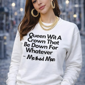 Queen Wit A Crown Method Man Hip Hop Lyric Sweatshirt | Minimal Wear for Urban Queens
