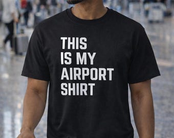 This Is My Airport Travel Shirt | Travel Lover Gift for Jet-Setters & Airport Enthusiasts