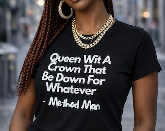 Unisex Cut Queen Wit A Crown Method Man Hip Hop Lyric Shirt | Minimal Tee
