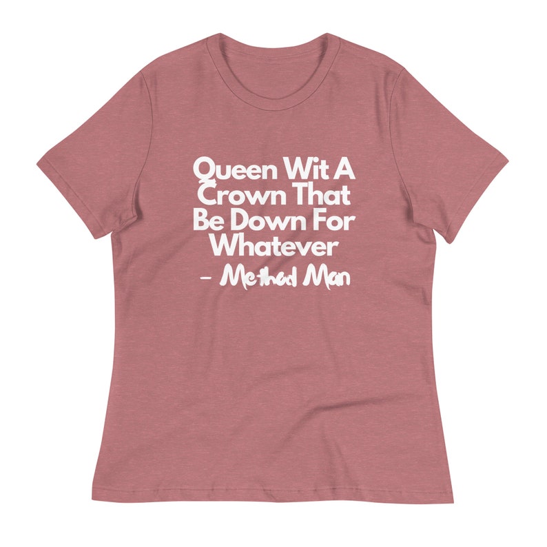 Method Man T Shirt Quote T-Shirt Hip Hop Tee | Queen With A Crown T Shirt
