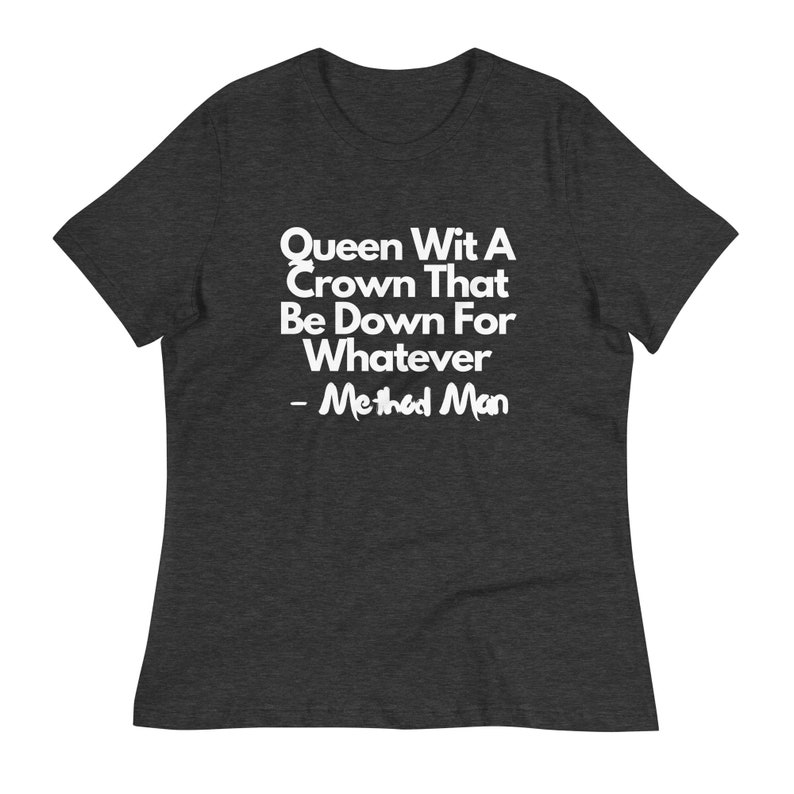 Method Man T Shirt Quote T-Shirt Hip Hop Tee | Queen With A Crown T Shirt