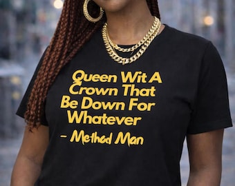 Queen Wit A Crown T-Shirt | Method Man Lyric Tee, Visionary Creative