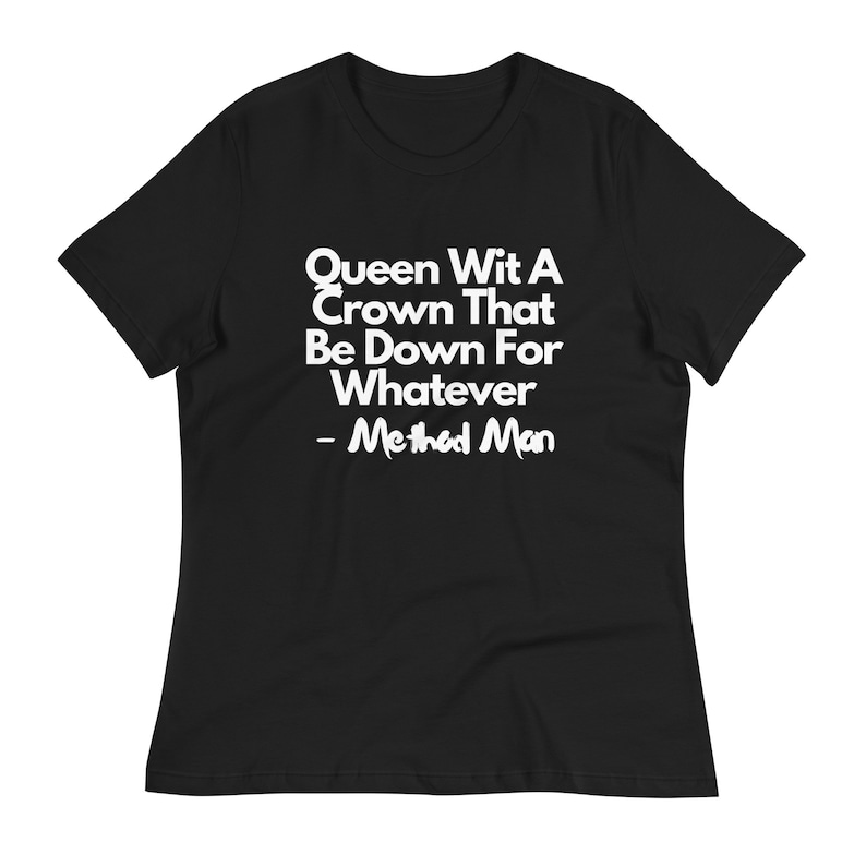 Method Man T Shirt Quote T-Shirt Hip Hop Tee | Queen With A Crown T Shirt