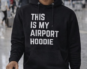 This Is My Airport Hoodie for Adventurers | Travel Lover Gift for Digital Nomads & Cozy Explorers