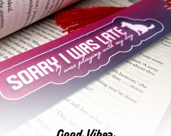 Sorry I'm Late, Dog Laminated Bookmark | Mental Health Gift